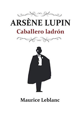 Arsène Lupin, caballero ladrón (Edición ampliada) von Independently published